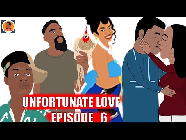 UNFORTUNATE  #LOVE  #EPISODE 6 / (UC DESIGNS CARTOON)