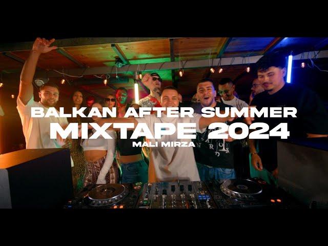 BALKAN AFTER SUMMER MIXTAPE 2024 - MALI MIRZA