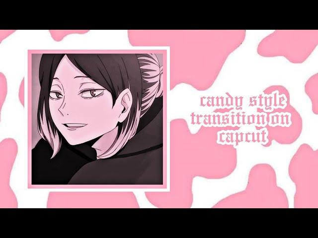 advanced candy style transition on capcut ; tutorial