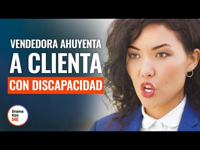 VENDEDORA AHUYENTA a CLIENTA con DISCAPACIDAD | @DramatizeMeEspanol