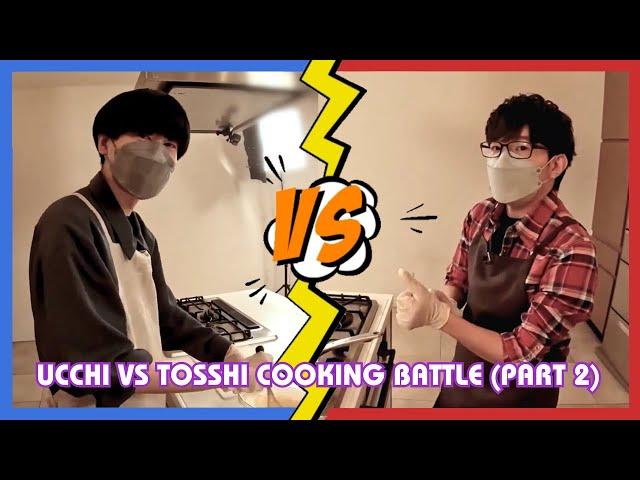 [Eng CCs] Ucchi VS Tosshi Cooking Battle [Part 2/2]