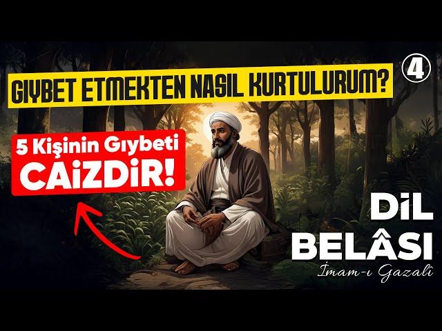 İmamı Gazali - Dil Belası 4 | Gıybet etmekten nasıl kurtulurum?