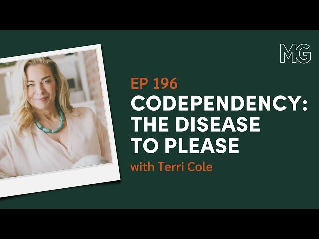 Codependency: the Disease to Please with Terri Cole | The Mark Groves Podcast