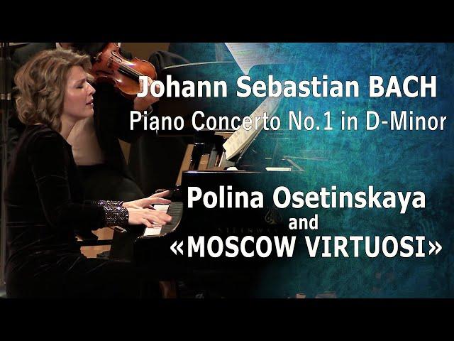 J. S. BACH - Piano Concerto No. 1 in D minor, BWV 1052 / Polina OSETINSKAYA  and «MOSCOW VIRTUOSI»