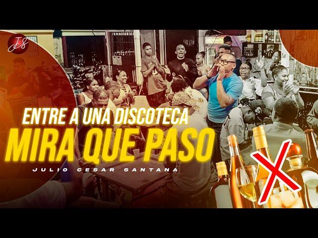 PASTOR JULIO CESAR SANTANA // ENTRA A UNA DISCOTECA Y MIRA QUE PASO