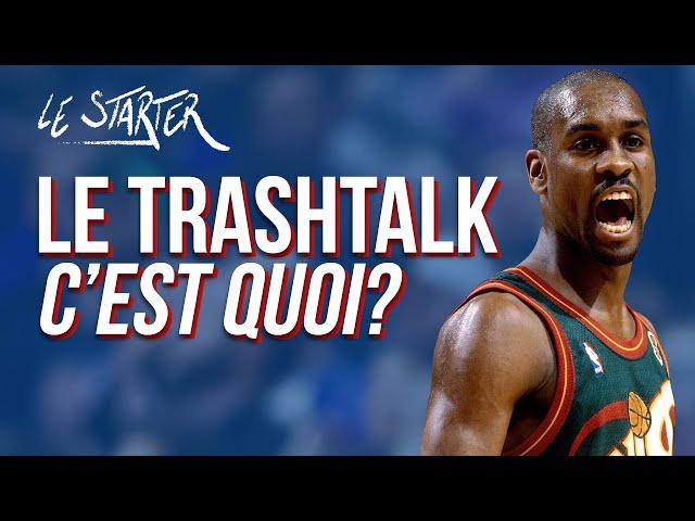 LE TRASHTALK, C'EST QUOI ? - LE STARTER #10 - L'HISTOIRE DES GRANDES GUEULES EN NBA