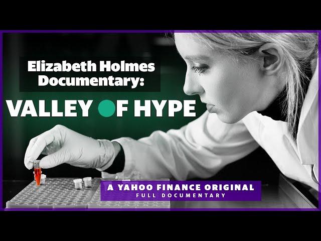 Elizabeth Holmes: The 'Valley of Hype' behind the rise and fall of Theranos [documentary]