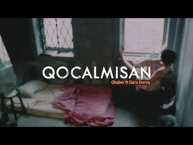 Okaber ft. Qara Dərviş — Qocalmısan