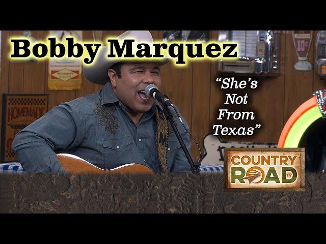 Bobby Marquez "She's Not From Texas"