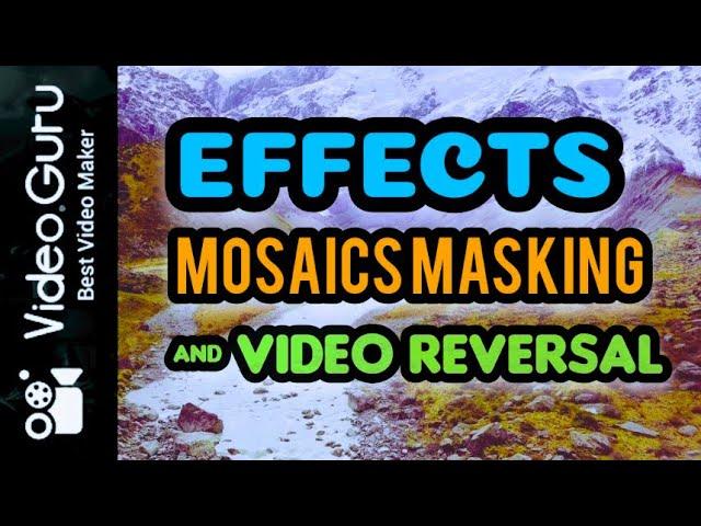 Video Guru Video Maker | Tutorial - Effects, Video Reversal & Mosaic Pixelation