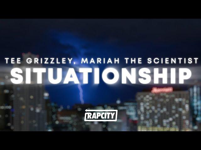 Tee Grizzley - Situationship (Lyrics) ft. Mariah The Scientist