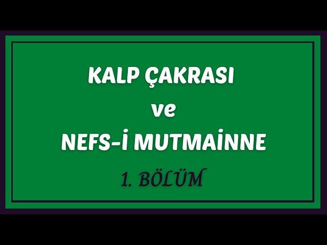 KALP ÇAKRASI 1 BÖLÜM