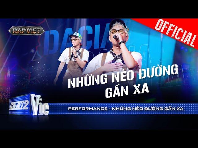 NHỮNG NẺO ĐƯỜNG GẦN XA - Dacia kể câu chuyện đời mộc mạc | Rap Việt 2024 [Performance]