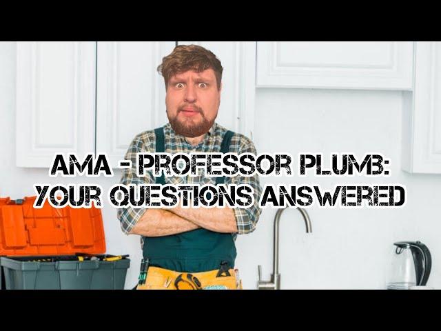 AMA - Professor Plumb - Your questions answered!