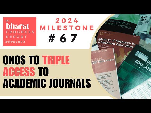 67.ONOS To Triple Access To Academic Journals | 2024 Bharat Progress Report Milestones