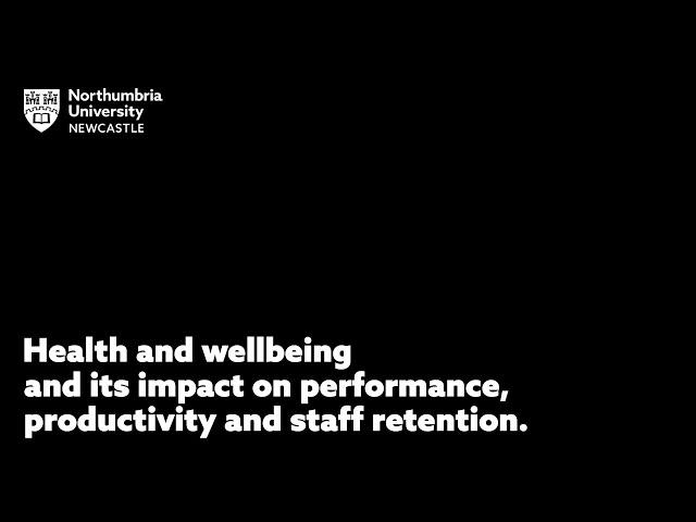 Health and wellbeing and its impact on performance, productivity and staff retention.