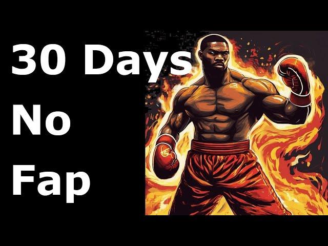 NoFap: How To Get To 30 Days Without Porn | PART 30