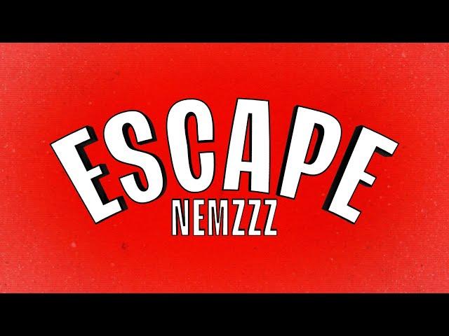 NEMZZZ - ESCAPE (OFFICIAL LYRIC VIDEO)