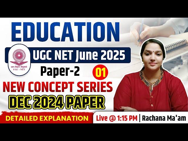 UGC NET JUNE 2025 | UGC NET EDUCATION NEW CONCEPT SERIES DEC 2024 PAPER SOLUTION-1 BY RACHANA MA'AM
