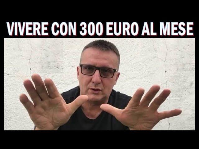 COME VIVERE CON 300 euro Al MESE !