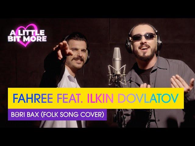 FAHREE feat. Ilkin Dovlatov - Bəri Bax (Folk Song Cover) | Azerbaijan  | #EurovisionALBM