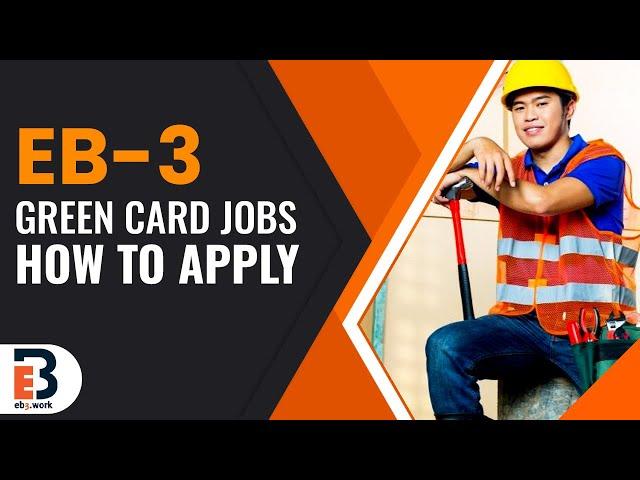 What Is The EB-3 Green Card For Unskilled Workers And How Can I Apply? [2022]