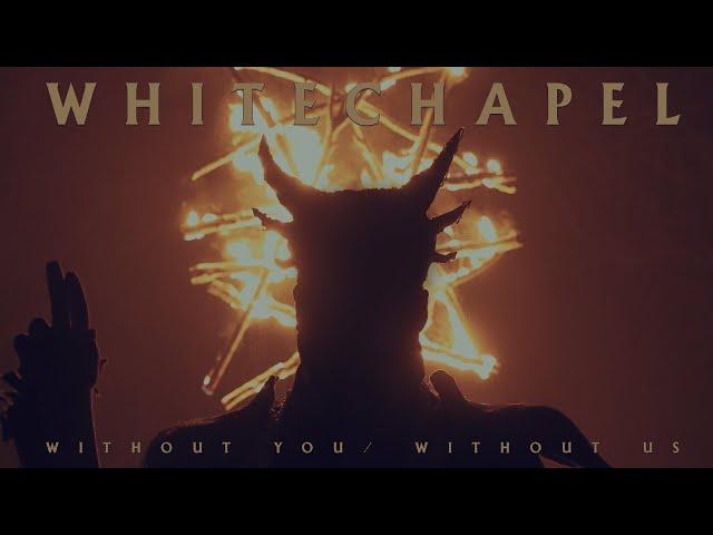 Whitechapel - Without You | Without Us (OFFICIAL VIDEO)