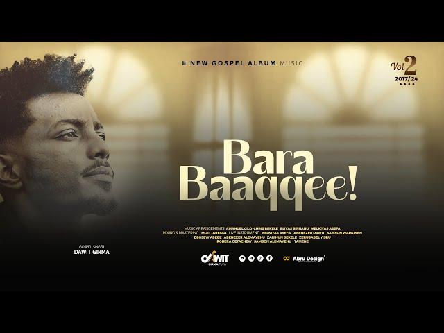 DAWIT GIRMA: BARA BAAQQEE! Track 15