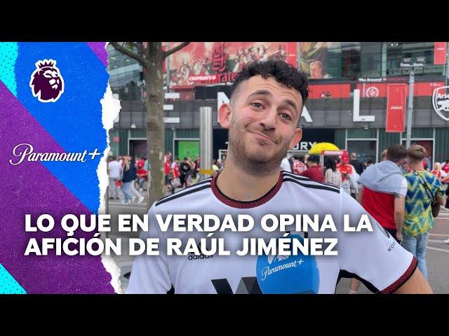 Le preguntamos a la afición qué opina sobre Raúl Jiménez en el Fulham | Liga Premier | Paramount+