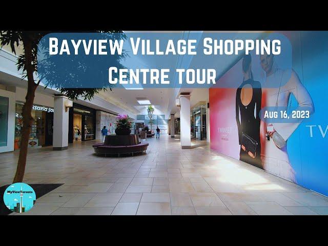 Bayview Village Shopping Centre tour – Aug 16, 2023