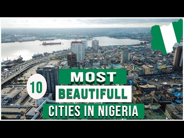 10 Most Beautiful Cities In Nigeria, 2022.