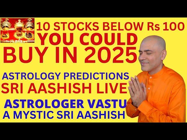 2025 10 STOCKS YOU COULD BUY SRI AASHISH ASTROLOGER VASTU A MYSTIC WHATSAPP 9674529828