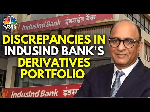 IndusInd Bank CEO On Discrepancies In IndusInd Bank's Derivatives Portfolio N18V CNBC TV18 Exclusive