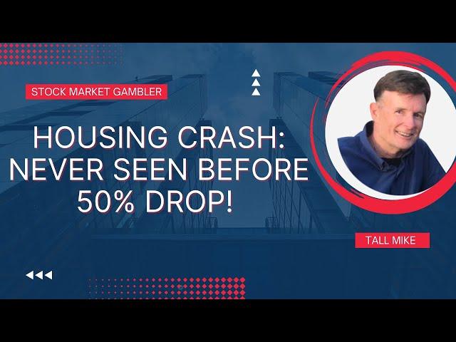 HOUSING CRASH: NEVER SEEN BEFORE 50% DROP! Housing Market Crash 2023! - Stock Market Gambler