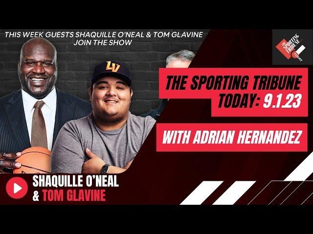 The Sporting Tribune Today with Shaquille O'Neal & Tom Glavine | 9.1.23