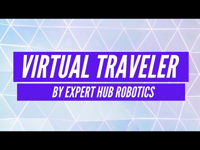 Virtual Traveler By Expert Hub Robotics