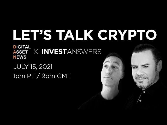Let's Talk Crypto: Rob from Digital Asset News & InvestAnswers Live
