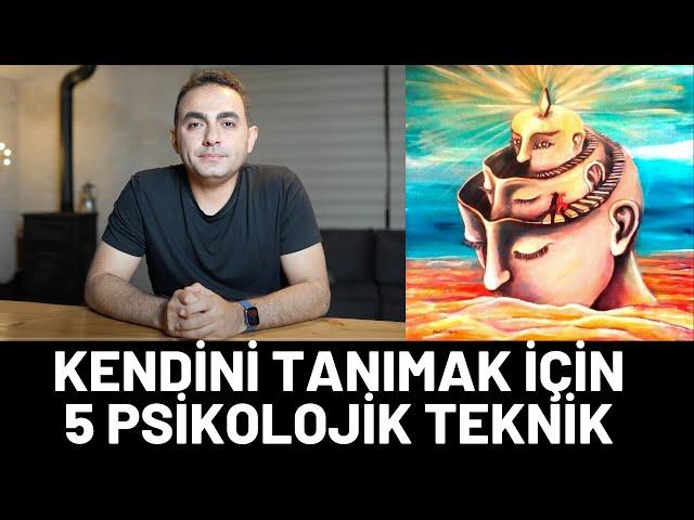 Kendini Tanımak İçin 5 Psikolojik Teknik