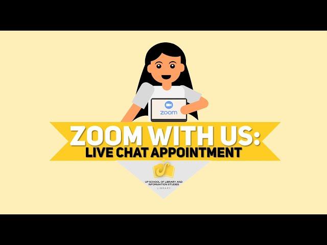 #UPSLISLib ZOOM WITH US: LIVE CHAT APPOINTMENT