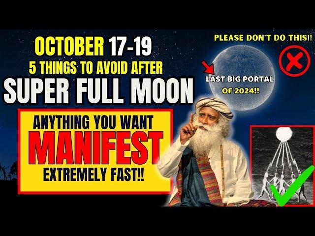 October(17-19) SUPER FULL MOON Energy Can AMPLIFY OR DESTROY Your MANIFESTATION 