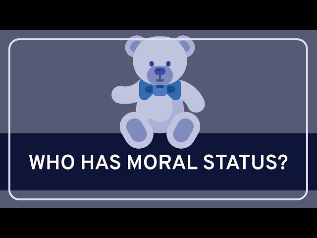 PHILOSOPHY - Ethics: Moral Status [HD]
