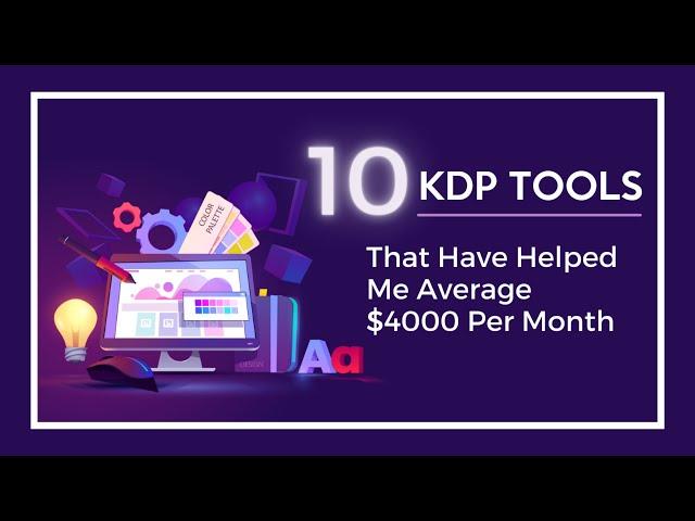 10 KDP Tools and Resources That Have Helped Me Average $4000 Per Month