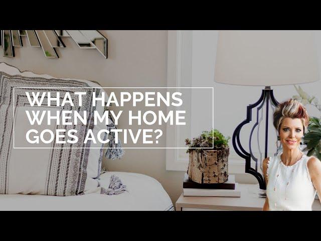 What Happens When My Home Goes Active | Listing Questions | Real Estate