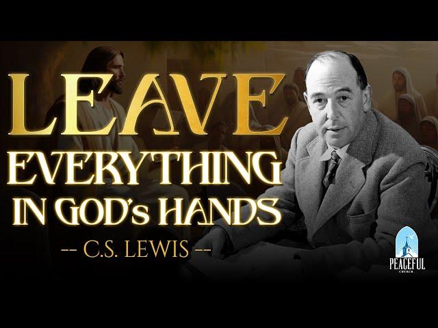 The MIRACLE of TRUSTING GOD: Overcome Worries Through Powerful PRAYER | [C.S. Lewis]