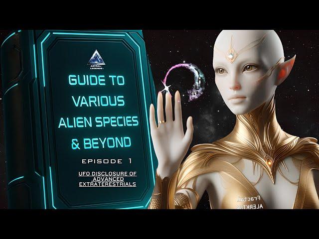 Earth's Visitors: Ultimate Guide to Most Advanced ET Alien Races Ep.1