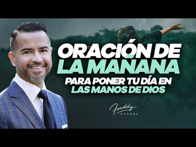 Oración de la mañana para poner tu día en las manos de Dios @FreddyDeAnda