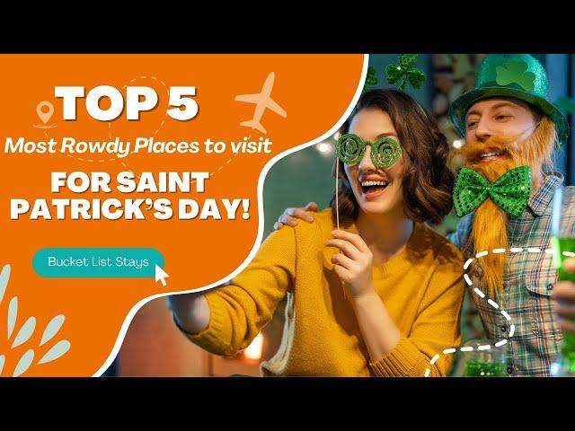 St. Patrick's Day is almost here, and we're ready to get rowdy! Top 5 Bucket List Worthy Cities!