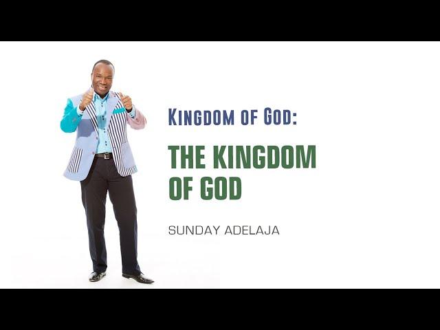 Sunday Adelaja. Understanding The Kingdom Of God.