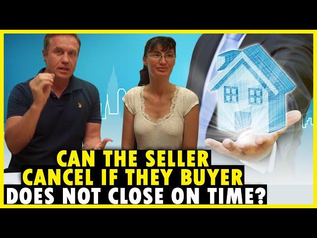 Can the seller cancel if the buyer doesn't close escrow on time