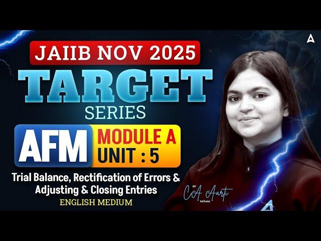 JAIIB NOVEMBER 2025 | JAIIB AFM Module A | UNIT 5 Trial Balance, Rectification of Errors | AARTI MAM